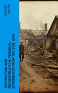 DESTRUCTION AND RECONSTRUCTION: PERSONAL EXPERIENCES FROM THE CIVIL WAR  (edición en inglés)