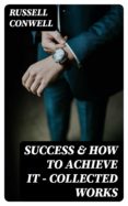 Descarga gratuita de audio e libros. SUCCESS & HOW TO ACHIEVE IT - COLLECTED WORKS en español de RUSSELL CONWELL