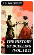 Descargar libros gratis archivo pdf THE HISTORY OF DUELLING (VOL.1&2)
				EBOOK (edición en inglés) 8596547719434 FB2 ePub en español de J. G. MILLINGEN