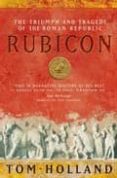 rubicon: the triumph and tragedy of the roman republic-tom holland-9780349115634 rubicon: the triumph and tragedy of the roman republic-tom holland-9780349115634