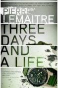 three days and a life-pierre lemaitre-9780857056634 three days and a life-pierre lemaitre-9780857056634