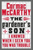the gardener s son-cormac mccarthy-9781447273134 the gardener s son-cormac mccarthy-9781447273134