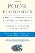 poor economics: a radical rethinking of the way to fight global poverty-abhijit banerjee-esther duflo-9781610390934 poor economics: a radical rethinking of the way to fight global poverty-abhijit banerjee-esther duflo-9781610390934