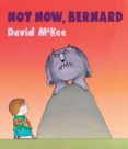 not now, bernard-david mckee-9781783445134 not now, bernard-david mckee-9781783445134