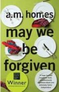 may we be forgiven (winner of women s prize for fiction 2013)-a.m. homes-9781847083234 may we be forgiven (winner of women s prize for fiction 2013)-a.m. homes-9781847083234