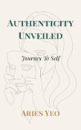 AUTHENTICITY UNVEILED: JOURNEY TO SELF