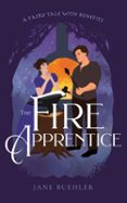 THE FIRE APPRENTICE: A FAIRY TALE WITH BENEFITS