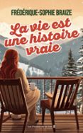 Libro de audio descarga gratuita de itunes LA VIE EST UNE HISTOIRE VRAIE de FRÉDÉRIQUE-SOPHIE BRAIZE (Spanish Edition) 9782258210134