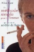 la methode simple pour les femmes qui veulent arreter de fumer: a rreter de fumer sans prende du poids, c est possible-allen carr-9782266142434 la methode simple pour les femmes qui veulent arreter de fumer: a rreter de fumer sans prende du poids, c est possible-allen carr-9782266142434