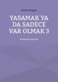 Enlaces de descarga de libros YASAMAK YA DA SADECE VAR OLMAK 3 ePub PDF de  in Spanish 9783756259434