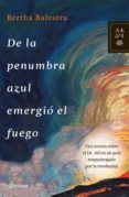 de la penumbra azul emergió el fuego (ebook)-bertha balestra-9786070718434 de la penumbra azul emergió el fuego (ebook)-bertha balestra-9786070718434