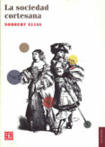 la sociedad cortesana-norbert elias-9786071610034 la sociedad cortesana-norbert elias-9786071610034