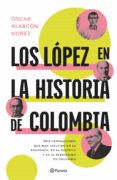 Descargar libros de epub en ingles LOS LÓPEZ EN LA HISTORIA DE COLOMBIA de ALARCÓN  OSCAR (Literatura española)