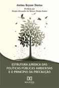 ESTRUTURA JURÍDICA DAS POLÍTICAS PÚBLICAS AMBIENTAIS E O PRINCÍPIO DA PRECAUÇÃO  (edición en portugués)