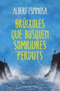brúixoles que busquen somriures perduts (ebook)-albert espinosa-9788401388934 brúixoles que busquen somriures perduts (ebook)-albert espinosa-9788401388934