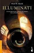 illuminati: los secretos de la secta mas temida por la iglesia ca tolica al descubierto-paul h. koch-9788408064534 illuminati: los secretos de la secta mas temida por la iglesia ca tolica al descubierto-paul h. koch-9788408064534