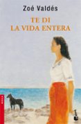 te di la vida entera (finalista premio planeta 1996)-zoe valdes-9788408076834 te di la vida entera (finalista premio planeta 1996)-zoe valdes-9788408076834