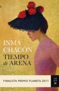tiempo de arena (finalista premio planeta 2011)-inma chacon-9788408104834 tiempo de arena (finalista premio planeta 2011)-inma chacon-9788408104834