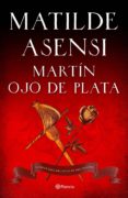 martín ojo de plata (ebook)-matilde asensi-9788408105534 martín ojo de plata (ebook)-matilde asensi-9788408105534