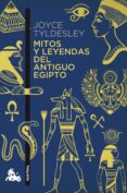 mitos y leyendas del antiguo egipto-joyce tyldesley-9788408151234 mitos y leyendas del antiguo egipto-joyce tyldesley-9788408151234