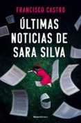 Descargar libros de epub para blackberry ÚLTIMAS NOTICIAS DE SARA SILVA  de FRANCISCO CASTRO 9788410274334