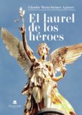 Descargas gratuitas de libros electrónicos para Android EL LAUREL DE LOS HÉROES (Spanish Edition) de STEINER AGUIRRE CLAUDIA MARÍA  9788411115834