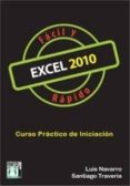 excel 2010 facil y rapido: curso practico de iniciacion-luis navarro-9788415033134 excel 2010 facil y rapido: curso practico de iniciacion-luis navarro-9788415033134
