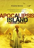 apocalipsis island 3: mision africa-vicente garcia-9788415296034 apocalipsis island 3: mision africa-vicente garcia-9788415296034