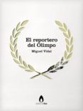 el reportero del olimpo (ebook)-miguel vidal-9788415634034 el reportero del olimpo (ebook)-miguel vidal-9788415634034