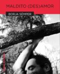maldito (des)amor (2ª ed.)-borja semper-9788415786634 maldito (des)amor (2ª ed.)-borja semper-9788415786634