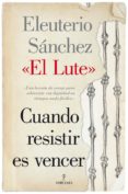 cuando resistir es vencer-eleuterio (el lu sanchez rodriguez-9788415828334 cuando resistir es vencer-eleuterio (el lu sanchez rodriguez-9788415828334