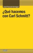 ¿que hacemos con carl schmitt?-jean-françois kervegan-9788416020034 ¿que hacemos con carl schmitt?-jean-françois kervegan-9788416020034