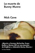 la muerte de bunny munro-nick cave-9788416420834 la muerte de bunny munro-nick cave-9788416420834