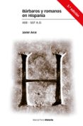 barbaros y romanos en hispania (400-507 a.d.) (3ª ed.)-javier arce-9788416662234 barbaros y romanos en hispania (400 507 a.d.) (3ª ed.) javier arce 9788416662234