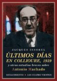 ultimos dias en collioure, 1939 y otros estudios breves sobre antonio machado-jacques issorel-9788416685134 ultimos dias en collioure, 1939 y otros estudios breves sobre antonio machado-jacques issorel-9788416685134