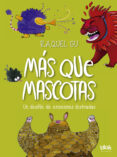 más que mascotas. un desfile de emociones ilustradas-raquel gu-9788416712434 más que mascotas. un desfile de emociones ilustradas-raquel gu-9788416712434