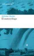 el meteorologo-olivier rolin-9788417007034 el meteorologo-olivier rolin-9788417007034