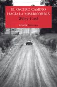 el oscuro camino hacia la misericordia-wiley cash-9788417041434 el oscuro camino hacia la misericordia-wiley cash-9788417041434