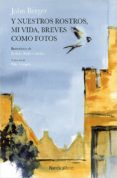 y nuestros rostros, mi vida, breves como fotos-john berger-9788417281434 y nuestros rostros, mi vida, breves como fotos-john berger-9788417281434