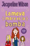 la meva mare és la bomba-jacqueline wilson-9788417424534 la meva mare és la bomba-jacqueline wilson-9788417424534