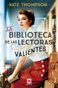 Descarga gratuita de la lista de libros electrónicos LA BIBLIOTECA DE LAS LECTORAS VALIENTES
				EBOOK 9788419638434 de KATE THOMPSON (Spanish Edition)