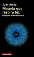 Descarga de audiolibros gratis MATERIA QUE RESPIRA LUZ
				EBOOK en español  de JUAN ARNAU 9788419738486