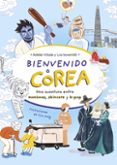Descargas gratuitas de audiolibros cd BIENVENIDO A COREA
				EBOOK 9788419875334 de ADELE VITALE, LIA IOVENITTI en español