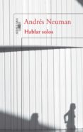 hablar solos (ebook)-andres neuman-9788420403434 hablar solos (ebook)-andres neuman-9788420403434