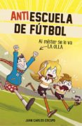 al mister se le va la olla (antiescuela de futbol 3)-juan carlos crespo-9788420484334 al mister se le va la olla (antiescuela de futbol 3)-juan carlos crespo-9788420484334