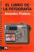 el libro de la fotografia-alejandro pradera-9788420677934 el libro de la fotografia-alejandro pradera-9788420677934