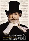 las mejores 50 arias de verdi-arturo reverter-9788420678634 las mejores 50 arias de verdi-arturo reverter-9788420678634