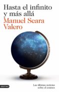 hasta el infinito y mas alla: las ultimas noticias sobre el cosmos-manuel eara valero-9788423349234 hasta el infinito y mas alla: las ultimas noticias sobre el cosmos-manuel eara valero-9788423349234