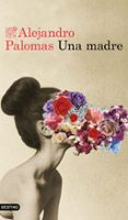 una madre-alejandro palomas-9788423355334 una madre-alejandro palomas-9788423355334