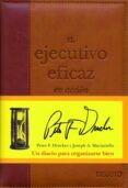 el ejecutivo eficaz en acción-peter f. drucker-joseph maciariello-9788423424634 el ejecutivo eficaz en acción-peter f. drucker-joseph maciariello-9788423424634